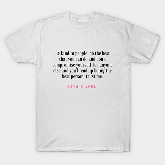 Naya Rivera Quote / Citation T-Shirt by Dreamer Soft